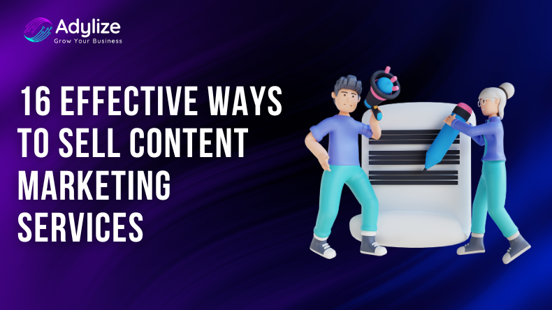 16 Effective ways to Sell Content Marketing Services